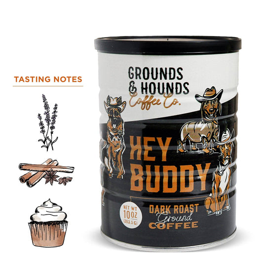 Limited Edition: Hey Buddy Dark Roast - Ground & Hound Coffee Co.
